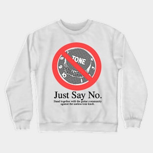 Just Say No To Guitar Tone Knobs Crewneck Sweatshirt